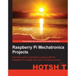 Raspberry Pi Mechatronics Projects